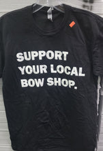 Load image into Gallery viewer, SUPPORT YOUR LOCAL BOWSHOP. T-SHIRT
